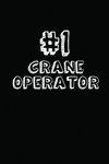 #1 Crane Operator: Blank Lined Composition Notebook Journals to Write in P 122 p.