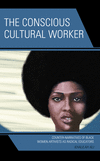 The Conscious Cultural Worker:Counter-Narratives of Black Women Artivists as Radical Educators '24