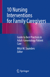 10 Nursing Interventions for Family Caregivers:Guide to Best Practices in Adult-Gerontology Patient Care '24