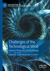 Challenges of the Technological Mind:Between Philosophy and Technology (New Directions in Philosophy and Cognitive Science) '24