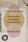 A Taytsh Manifesto – Yiddish, Translation, and the Making of Modern Jewish Culture H 240 p. 24