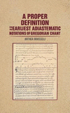A Proper Definition for the Earliest Adiastematic Notations of Gregorian Chant P 84 p. 19