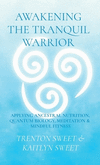 Awakening the Tranquil Warrior: Applying Ancestral Nutrition, Quantum Biology, Meditation & Mindful Fitness H 262 p. 22