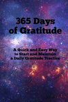 365 Days of Gratitude: A Daily Gratitude Journal to Help You Establish and Maintain a Gratitude Practice - Write Down Just One T