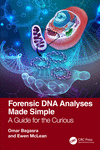 Forensic DNA Analyses Made Simple:A Guide for the Curious '23