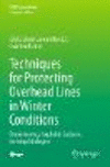 Techniques for Protecting Overhead Lines in Winter Conditions (CIGRE Green Books)