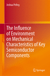 The Influence of Environment on Mechanical Characteristics of Key Semiconductor Components 1st ed. 2024 H 250 p. 24