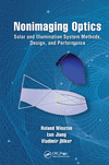 Nonimaging Optics:Solar and Illumination System Methods, Design, and Performance (Optical Sciences and Applications of Light)