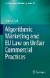 Algorithmic Marketing and EU Law on Unfair Commercial Practices (Law, Governance and Technology Series, Vol. 50) '22