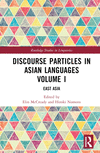 Discourse Particles in Asian Languages Volume I: East Asia(Routledge Studies in Linguistics) hardcover 206 p. 23