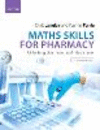 Maths Skills for Pharmacy:Unlocking Pharmaceutical Calculations, 2nd ed. '24