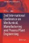 2nd International Conference on Mechanical, Manufacturing and Process Plant Engineering '17