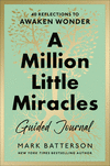 A Million Little Miracles Guided Journal: 40 Reflections to Awaken Wonder H 192 p. 25