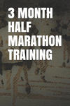 3 Month Half Marathon Training: Blank Lined Journal P 122 p.