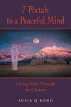 7 Portals to a Peaceful Mind: Loving Steps Through the Chakras P 106 p. 19