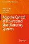 Adaptive Control of Bio-Inspired Manufacturing Systems (Research on Intelligent Manufacturing) '21