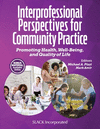 Interprofessional Perspectives for Community Practice: Promoting Health, Well-Being, and Quality of Life P 464 p. 24