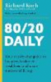 80/20 Daily: Your Day-By-Day Guide to Happier, Healthier, and More Successful Living Using the 8020 Principle P 288 p.