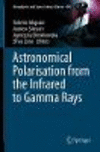 Astronomical Polarisation from the Infrared to Gamma Rays (Astrophysics and Space Science Library, Vol. 460) '19