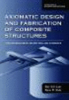 Axiomatic Design and Fabrication of Composite Structures (Oxford Series on Advanced Manufacturing)
