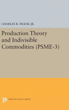 Production Theory and Indivisible Commodities. (PSME–3), Volume 3( Vol. 3) H 154 p. 19