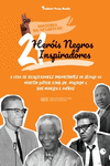 21 Her　is Negros Inspiradores: A vida de Realizadores Importantes do s　culo XX: Martin Luther King Jr, Malcolm X, Bob Marley e o