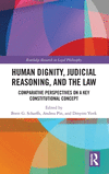 Human Dignity, Judicial Reasoning, and the Law: Comparative Perspectives on a Key Constitutional Concept(Routledge Research in L