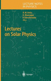 Lectures on Solar Physics 2003rd ed.(Lecture Notes in Physics Vol.619) H 340 p. 03