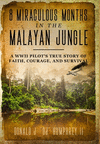 8 Miraculous Months in the Malayan Jungle: A WWII Pilot's True Story of Faith, Courage, and Survival H 238 p. 20