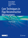 Core Techniques in Flap Reconstructive Microsurgery:A Stepwise Guide '23