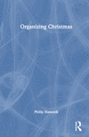 Organizing Christmas (Routledge Studies in Management, Organizations and Society) '23