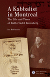 A Kabbalist in Montreal: The Life and Times of Rabbi Yudel Rosenberg H 314 p. 20