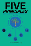 Five Principles: For a Meaningful, Fruitful Life P 232 p. 23