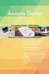 Amazon Glacier A Complete Guide - 2019 Edition P 306 p. 19