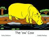 The 'ow' Cow: VI P 30 p.
