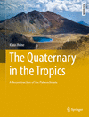The Quaternary in the Tropics (Springer Textbooks in Earth Sciences, Geography and Environment)