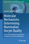 Molecular Mechanisms Determining Mammalian Oocyte Quality (Advances in Anatomy, Embryology and Cell Biology, Vol. 238)