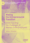 Making the Entrepreneurial Transition:Understanding the Challenges of Women Entre-Employees, 2023 ed. '24