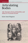 Articulating Bodies:The Narrative Form of Disability and Illness in Victorian Fiction '19