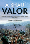 A Shau Valor: American Combat Operations in the Valley of Death, 1963-1971 P 312 p. 20