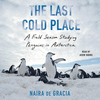 The Last Cold Place: A Field Season Studying Penguins in Antarctica O 23
