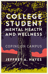 College Student Mental Health and Wellness: Coping on Campus P 376 p.