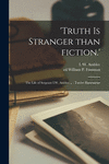 'Truth is Stranger Than Fiction.': the Life of Sergeant I.W. Ambler ...; Twelve Illustrations P 352 p. 21