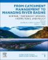 From Catchment Management to Managing River Basins (Current Directions in Water Scarcity Research, Vol.1)