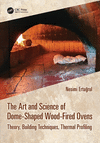 The Art and Science of Dome-Shaped Wood-Fired Ovens: Theory, Building Techniques, Thermal Profiling P 190 p. 24