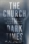 The Church in Dark Times – Understanding and Resisting the Evil That Seduced the Evangelical Movement P 208 p. 25