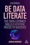 Be Data Literate – The Data Literacy Skills Everyone Needs to Succeed 2nd ed. P 264 p. 24