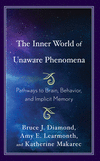 The Inner World of Unaware Phenomena:Pathways to Brain, Behavior, and Implicit Memory '23