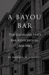 A Bayou Bar: The Louisiana State Bar Association, 1804-1941 P 200 p. 24