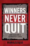 Winners Never Quit: How to Become a Courageous Leader P 130 p. 24